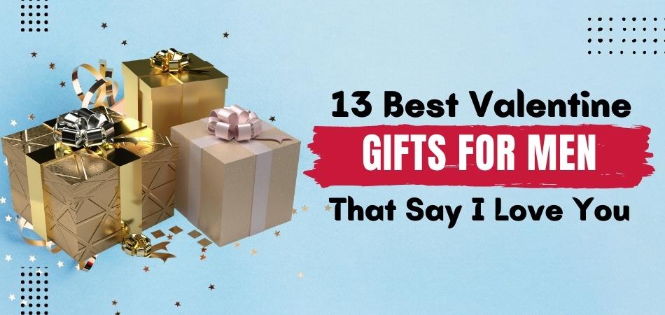 13 Best Valentine Gifts For Men That Say I Love You