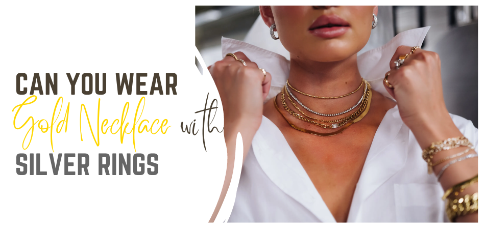 Can You Wear Gold Necklace With Silver Rings Fetchthelove Inc