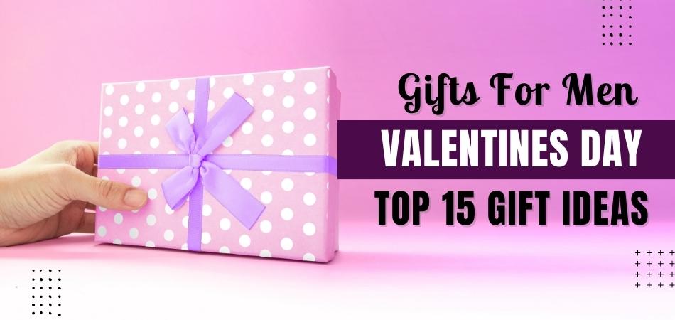 Gifts For Men Valentines Day: Top 15 Gift Ideas