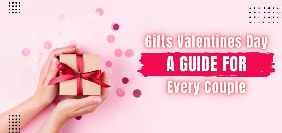 Gifts Valentines Day: A Guide for Every Couple