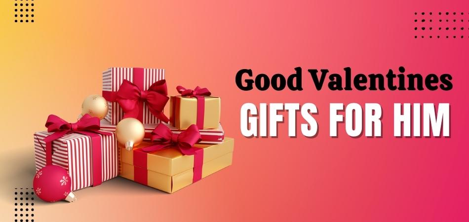 Good Valentines Gifts for Him That Will Make Memories Last a Lifetime