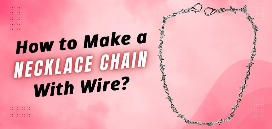 How to make a necklace chain with on sale wire