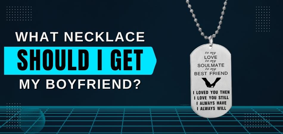 Necklaces to clearance give your boyfriend