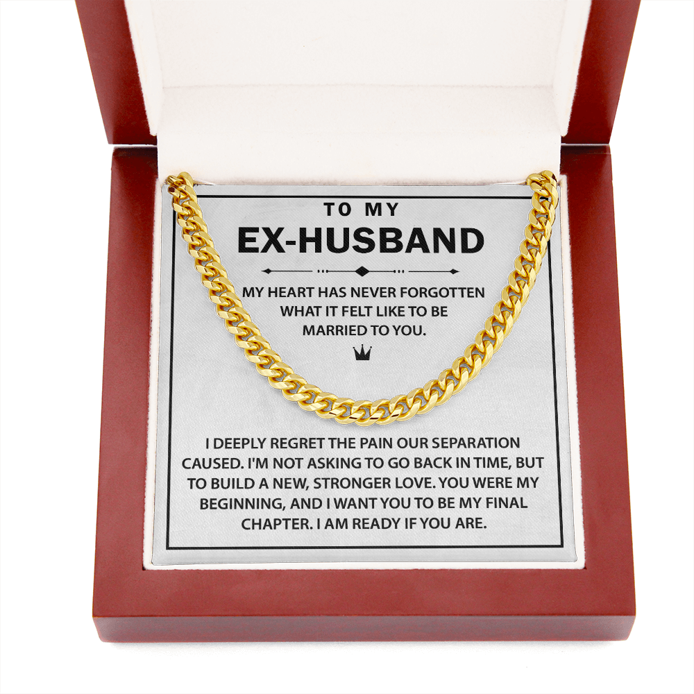 To My Ex-husband - I Want You to Be My Final Chapter - Cuban Chain