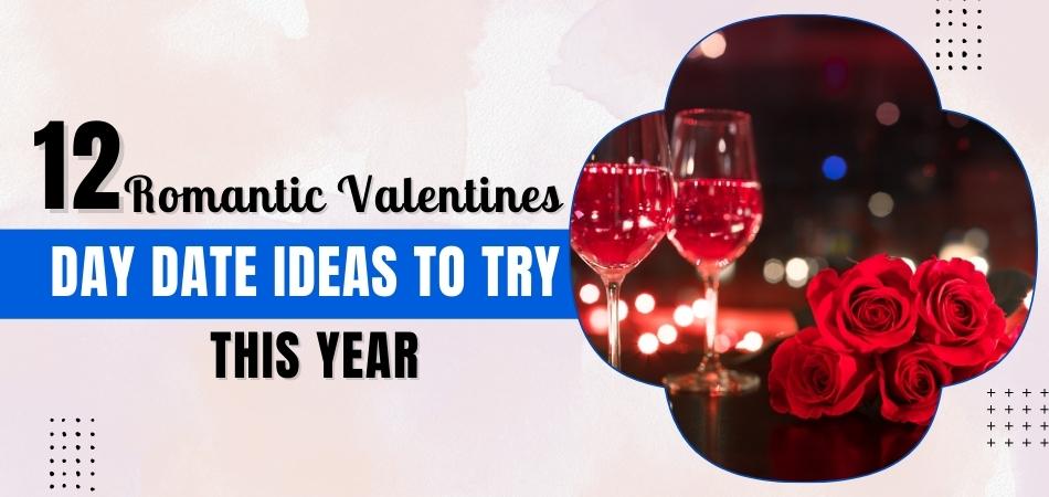 12 Romantic Valentines Day Date Ideas to Try This Year