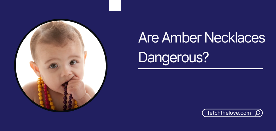 Are Amber Necklaces Dangerous?