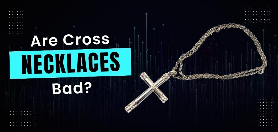 Are Cross Necklaces Bad?