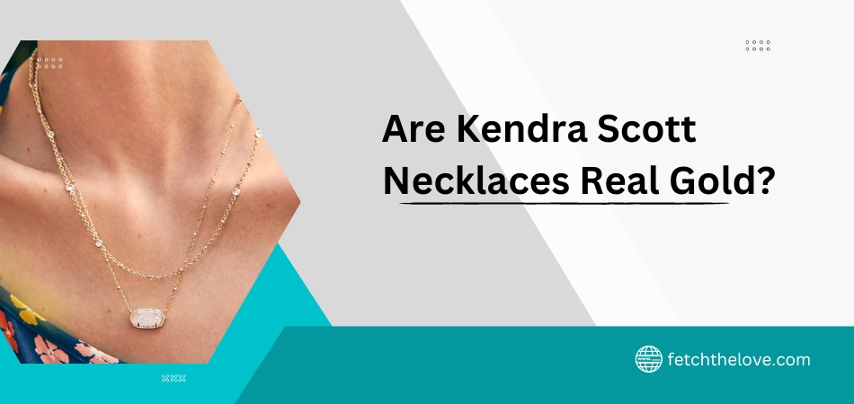 Are Kendra Scott Necklaces Real Gold