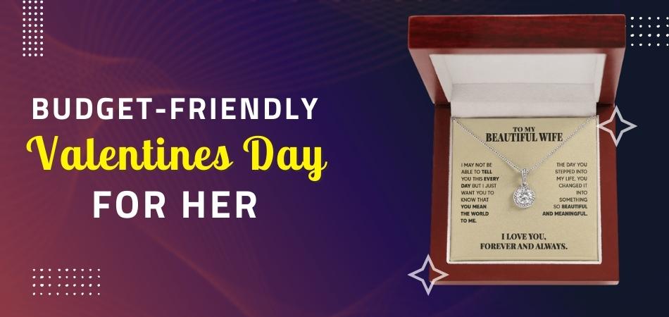 Budget-Friendly Valentines Gifts for Her - Gifts She Will Cherish