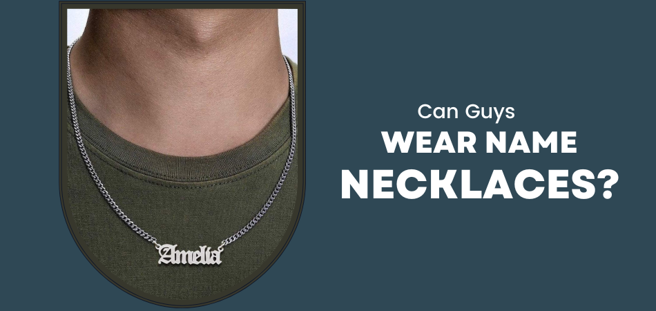 Can Guys Wear Name Necklaces?