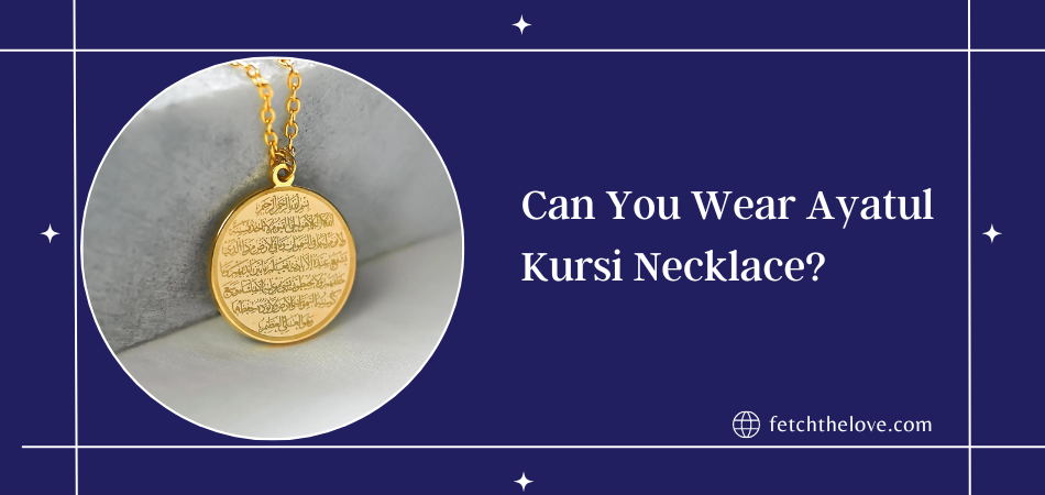 Can You Wear Ayatul Kursi Necklace