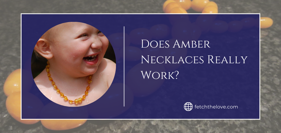 Does Amber Necklaces Really Work?