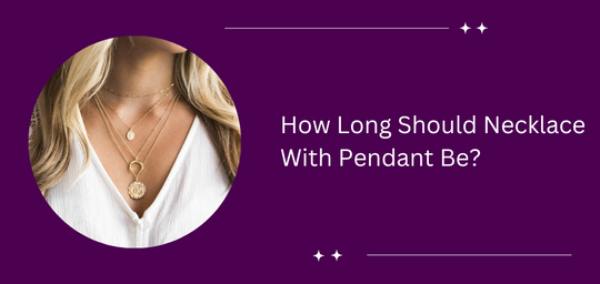 How Long Should Necklace With Pendant Be?