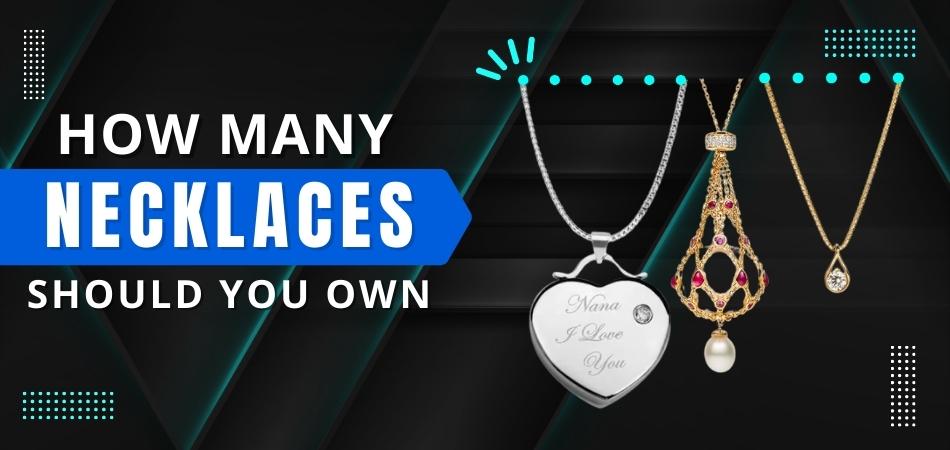 How Many Necklaces Should You Own