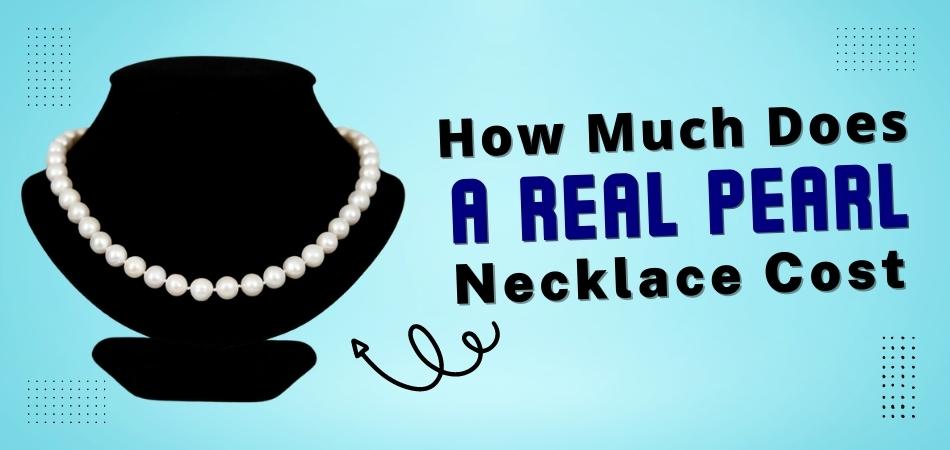 How Much Does A Real Pearl Necklace Cost?
