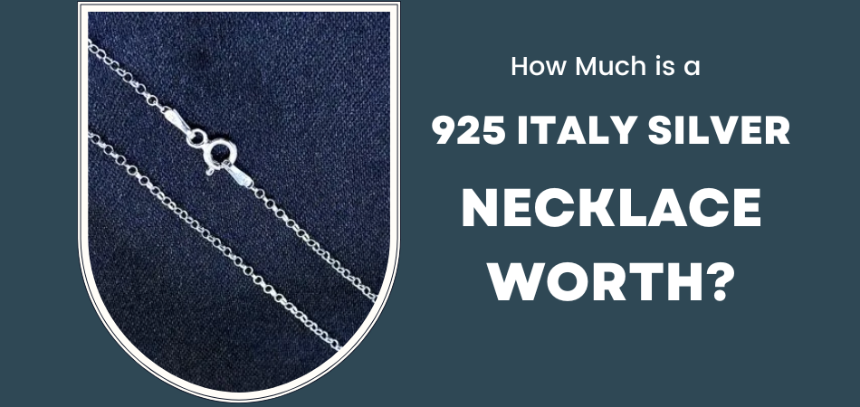How Much is a 925 Italy Silver Necklace Worth?