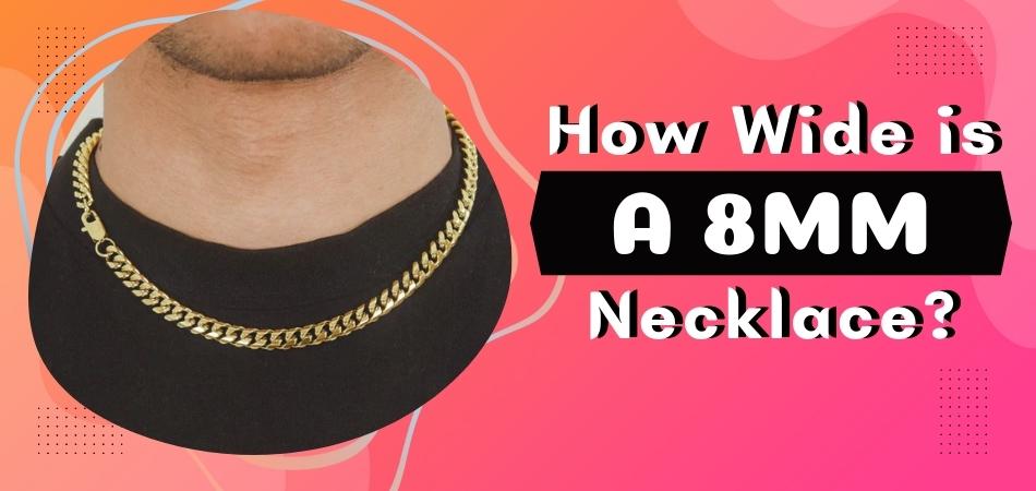 How Wide is 8mm Necklace?