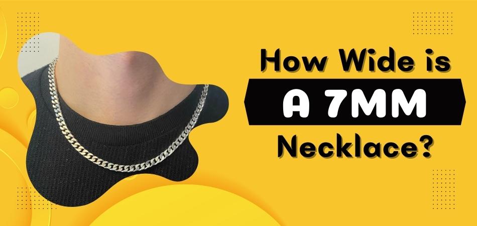 How Wide is a 7mm Necklace?