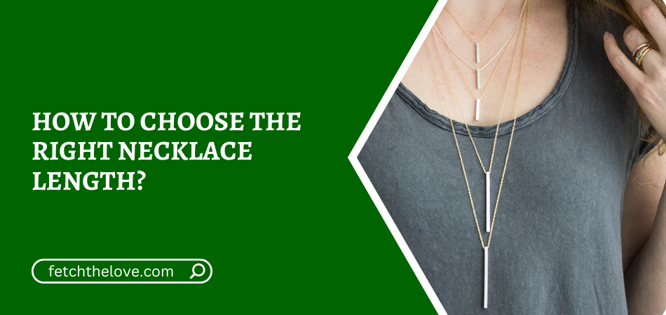 How to Choose the Right Necklace Length