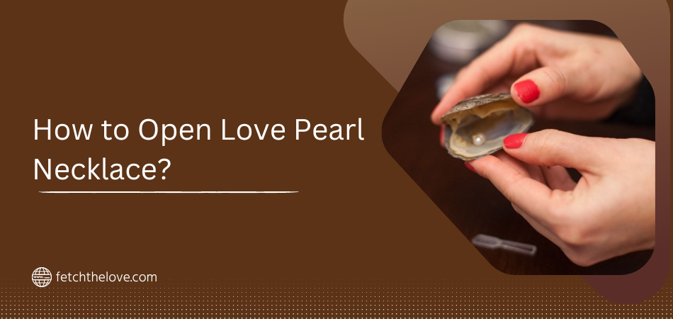 How to Open Love Pearl Necklace