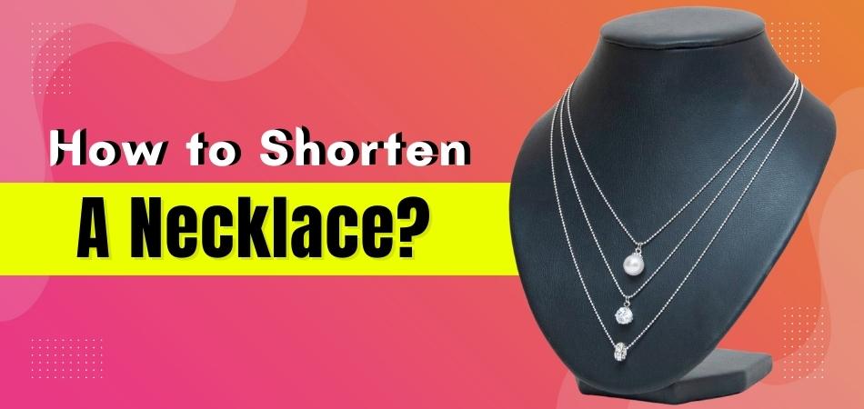 How to Shorten a Necklace?