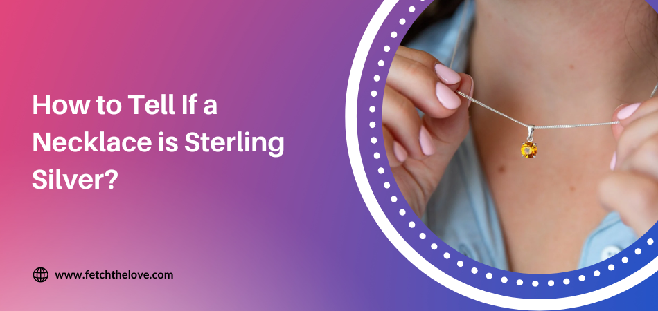 How to Tell If a Necklace is Sterling Silver?