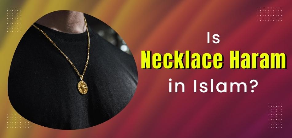 Is Necklace Haram in Islam?