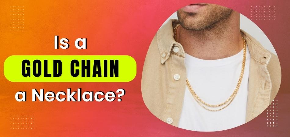 Is a Gold Chain a Necklace