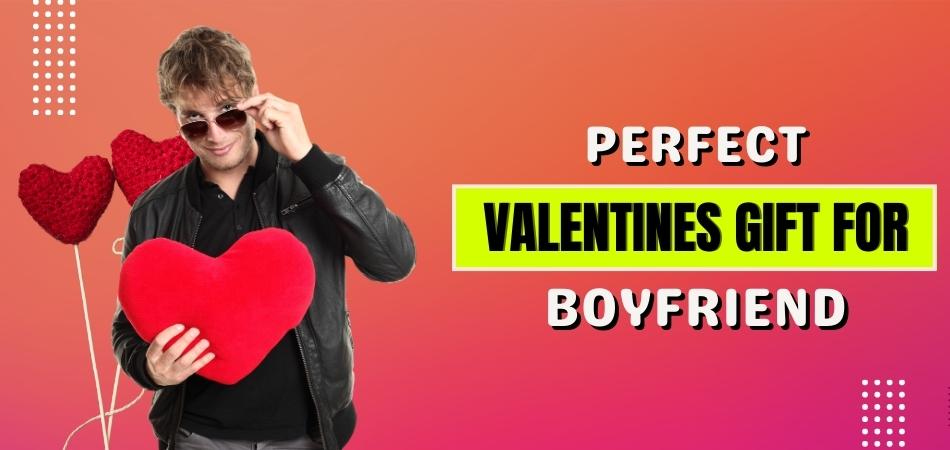 Looking for the Perfect Valentines Gift for Boyfriend? Look No Further!