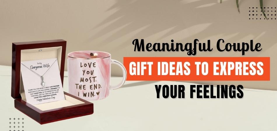 Meaningful Couple Gift Ideas to Express Your Feelings