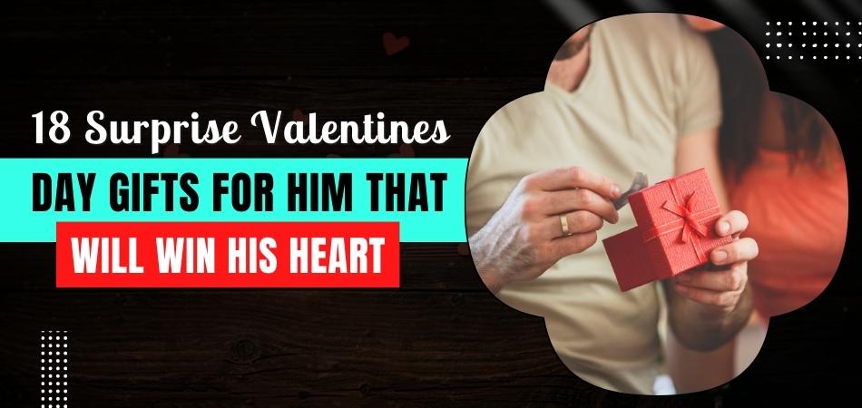 18 Surprise Valentines Day Gifts for Him That Will Win His Heart
