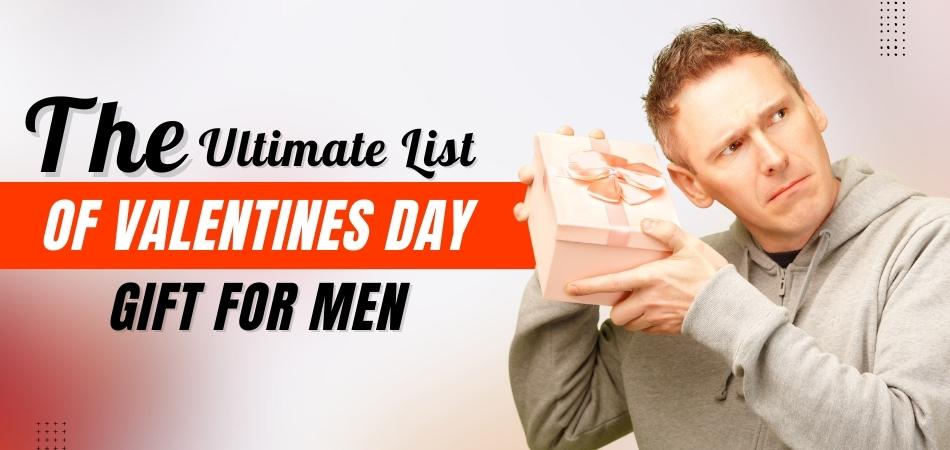 The Ultimate List of Valentines Day Gift for Men