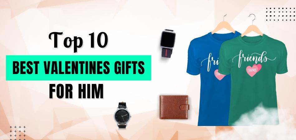 Top 10 Best Valentines Gifts for Him in 2023