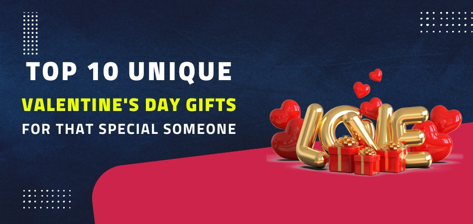 Top 10 Unique Valentine's Day Gifts Perfect for That Special Someone