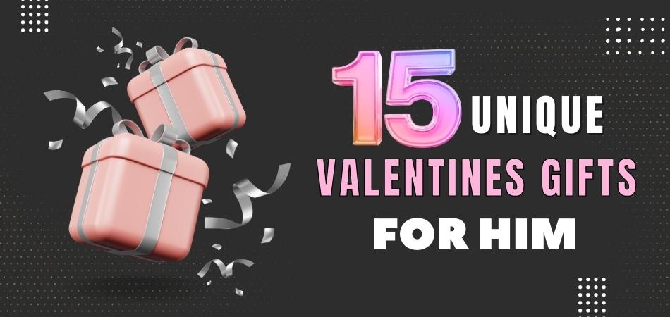 Top 15 Unique Valentines Gifts for Him That Will Impress