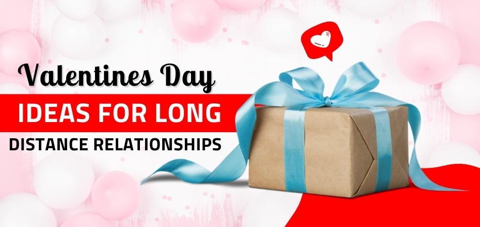 Valentine's Day Ideas for Long-Distance Relationships