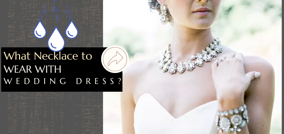 What Necklace to Wear With Wedding Dress