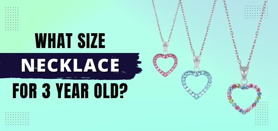 What Size Necklace for 3 Year Old