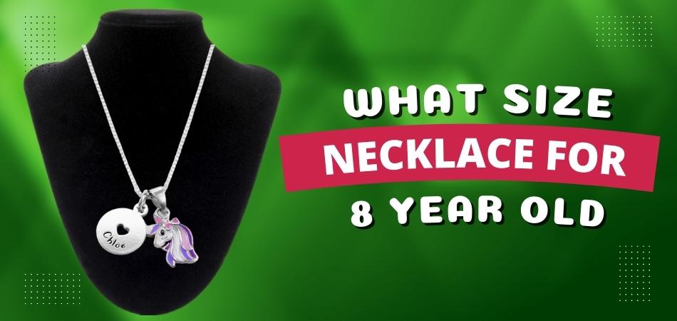 What Size Necklace for 8 Year Old
