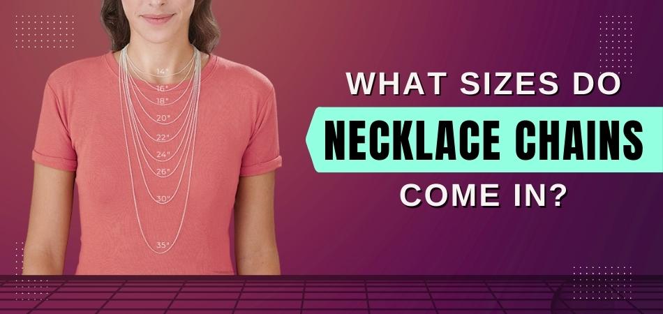 What Sizes Do Necklace Chains Come In