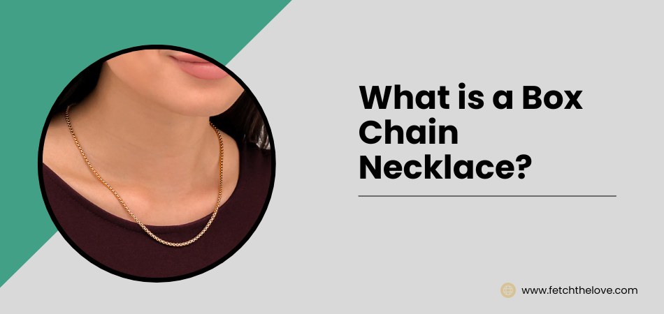 What is a Box Chain Necklace?