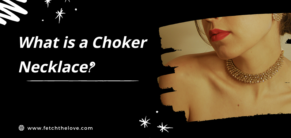 What is a Choker Necklace?