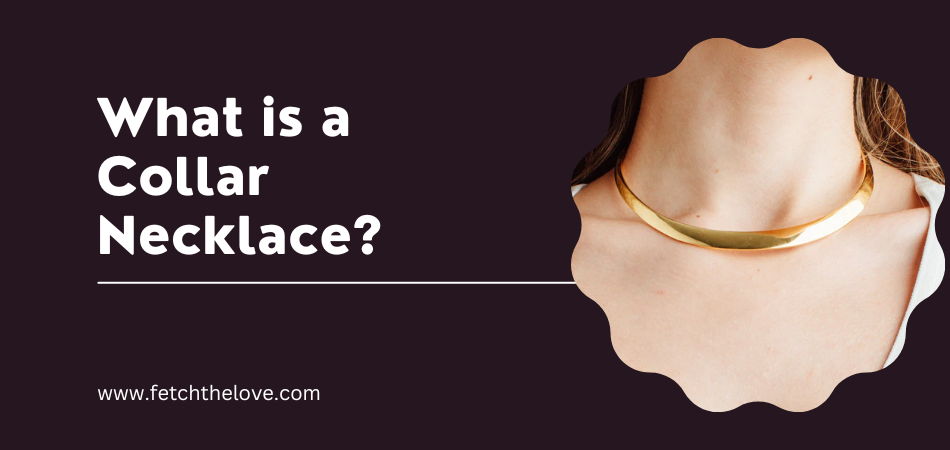 What is a Collar Necklace?