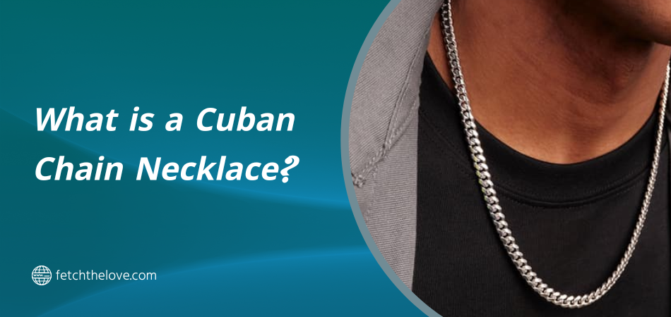What is a Cuban Chain Necklace