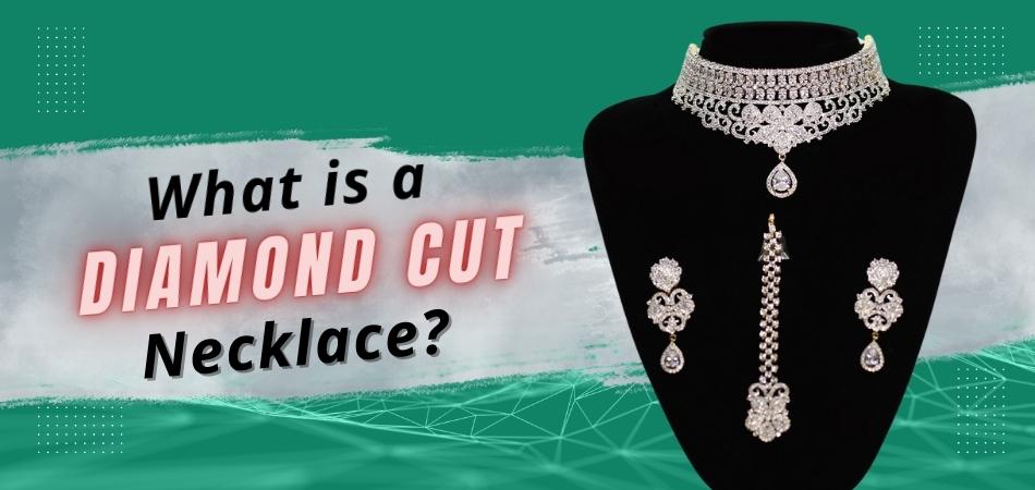 What is a Diamond Cut Necklace?