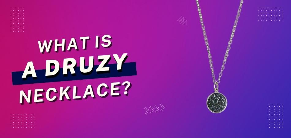 What is a Druzy Necklace?