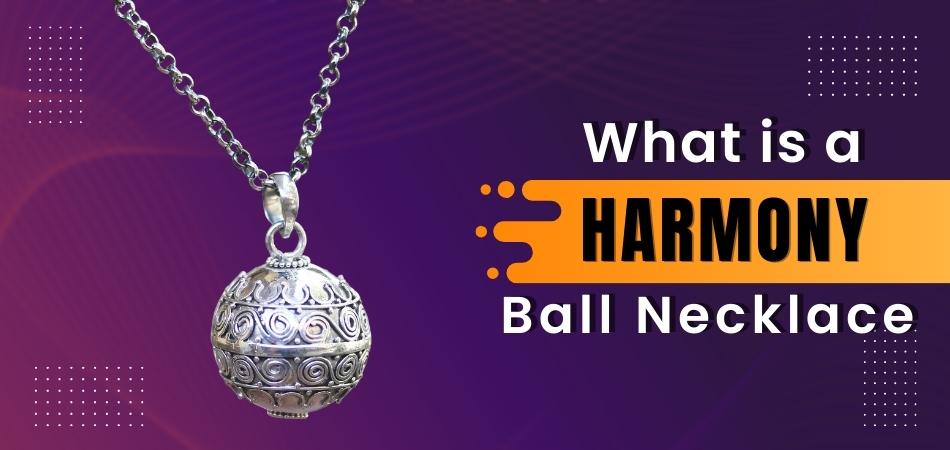 What is a Harmony Ball Necklace?