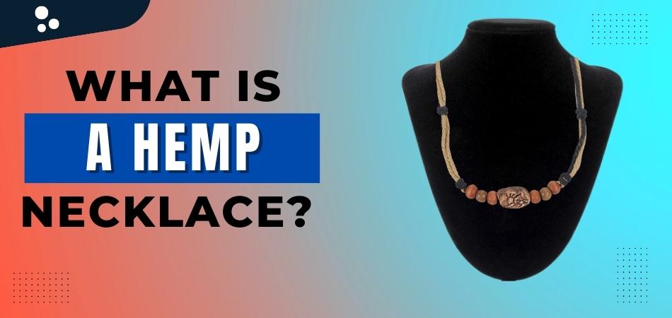 What is a Hemp Necklace?