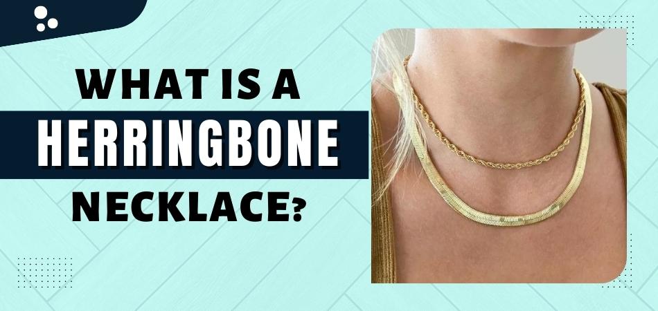 What is a Herringbone Necklace?