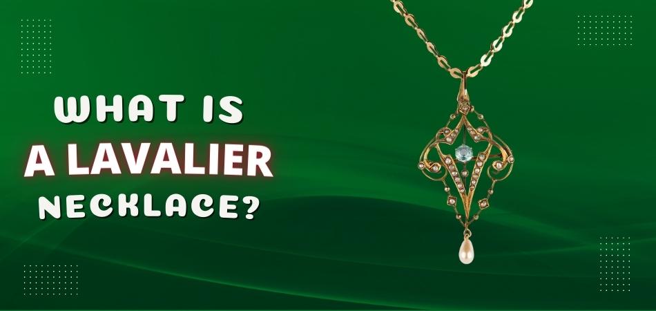 What is a Lavalier Necklace?